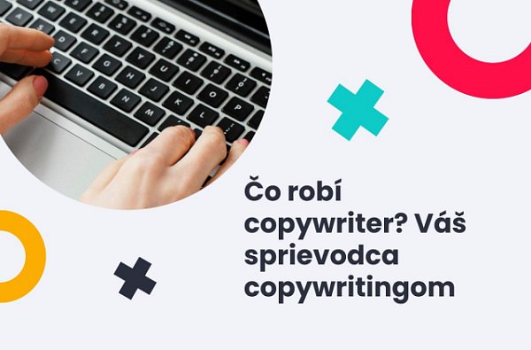Čo robí copywriter? Váš sprievodca copywritingom
